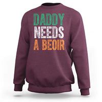 Funny Irish Beer Drinking Sweatshirt Daddy Needs A Beoir Fathers Day