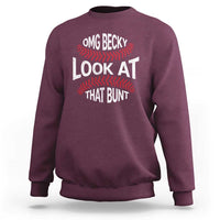 OMG Becky Look At That Bunt Funny Baseball Sweatshirt