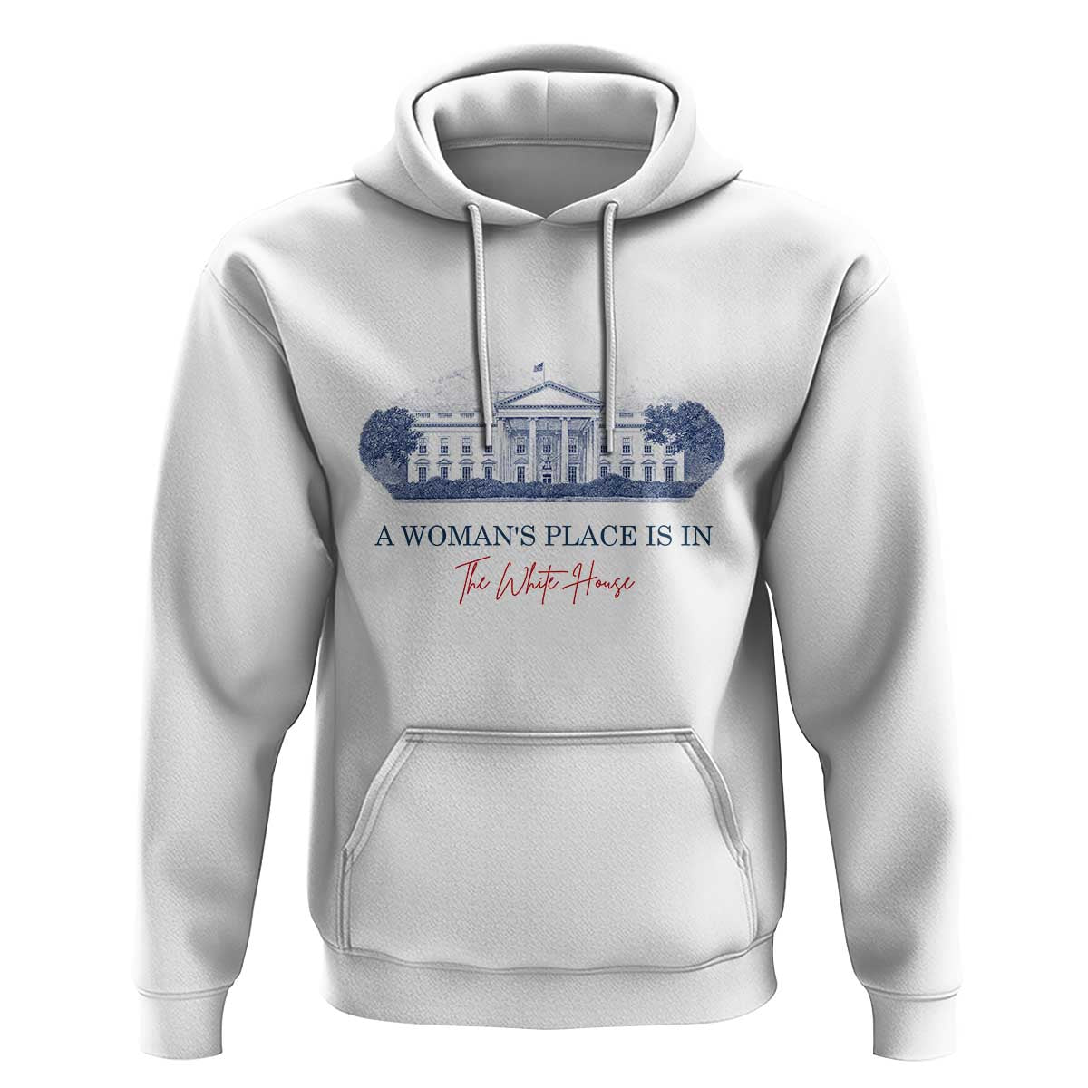 A Woman's Place Is In The White House Hoodie American President Women's Rights - Wonder Print Shop