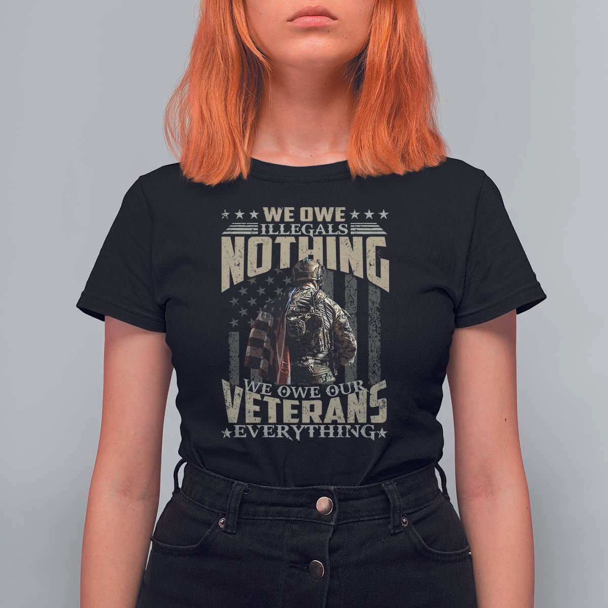 Veteran Day T Shirt For Women We Owe Illegals Nothing We Owe Our Veterans Everything Military