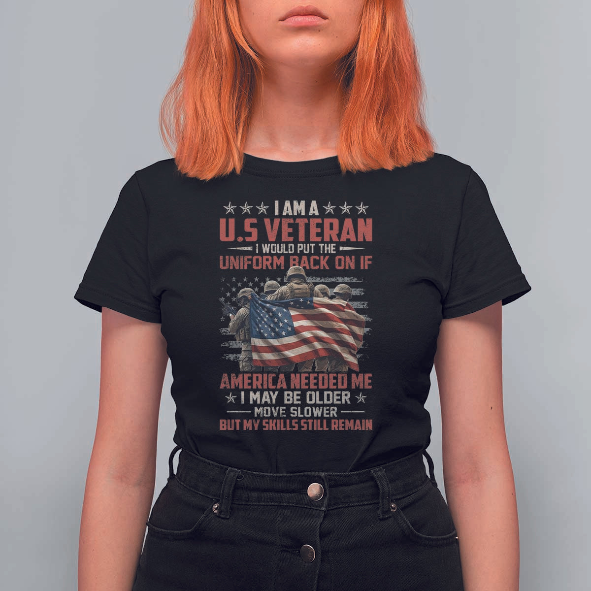 Veterans T Shirt For Women I Am US Veteran I Would Put The Uniform Back On If America Needed Me