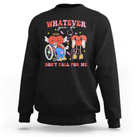 Funny Fall Physical Therapy Valentine's Day Sweatshirt Whatever You Do Don't Fall For Me Nurse