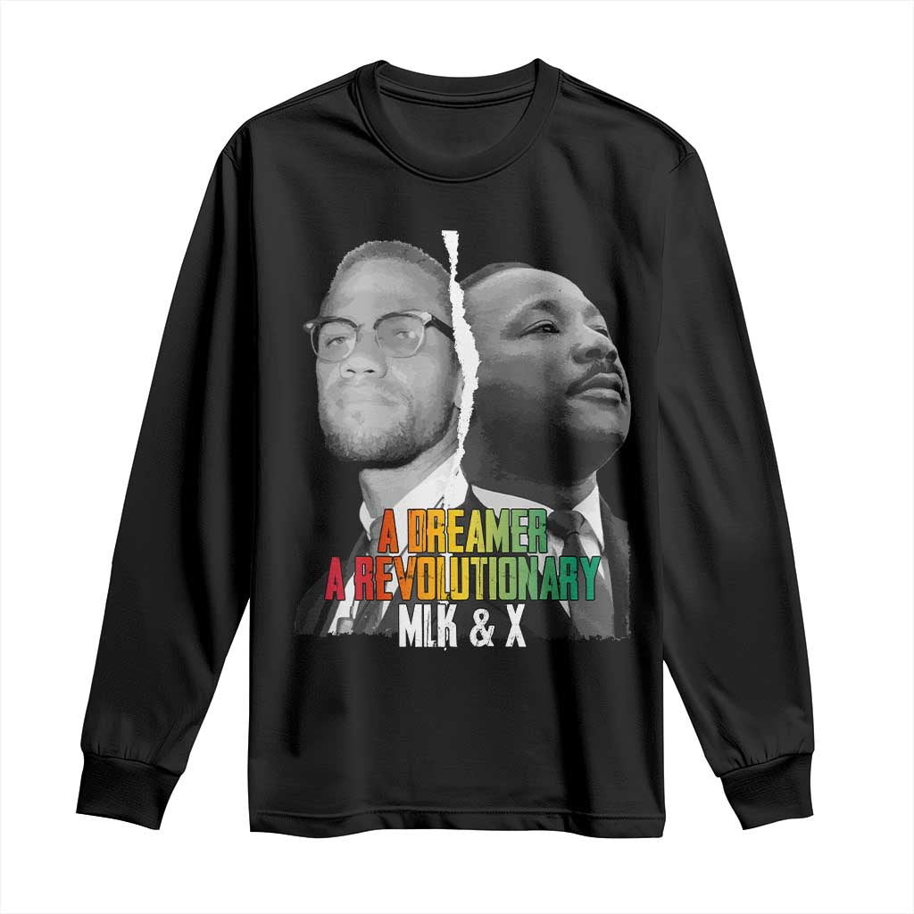 Martin Luther King Malcolm X Long Sleeve Shirt A Dreamer A Revolutionary Black Leaders