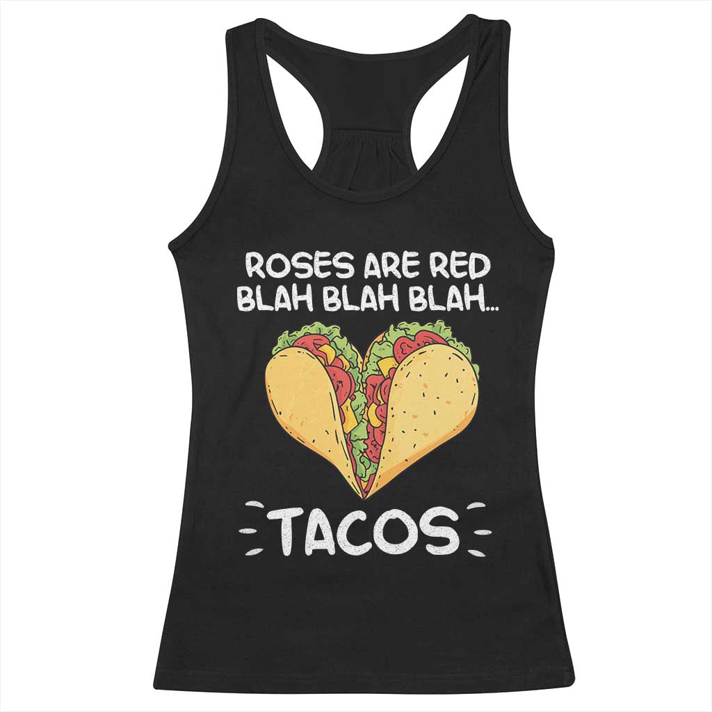 Funny Tacos Valentine Racerback Tank Top Roses Are Red Blah Blah Tacos Mexican Food