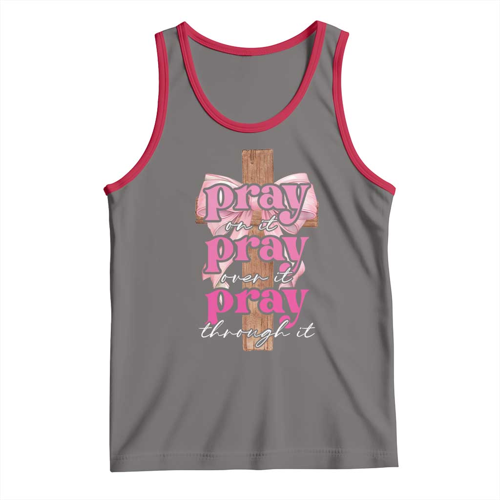 Pray On It Pray Over It Pray Through It Tank Top Christian Religious God Valentine's Day Coquette Cross