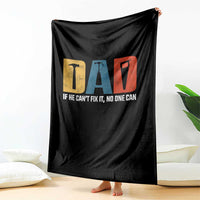 Funny Dad He Cant Fix It No One Can Throw Blanket Fathers Day
