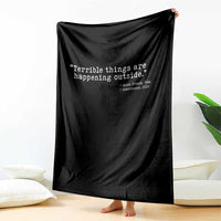 Terrible Things Are Happening Outside Throw Blanket Americans Protest