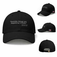 Terrible Things Are Happening Outside Baseball Cap Americans Protest