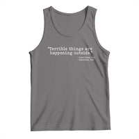 Terrible Things Are Happening Outside Tank Top Americans Protest