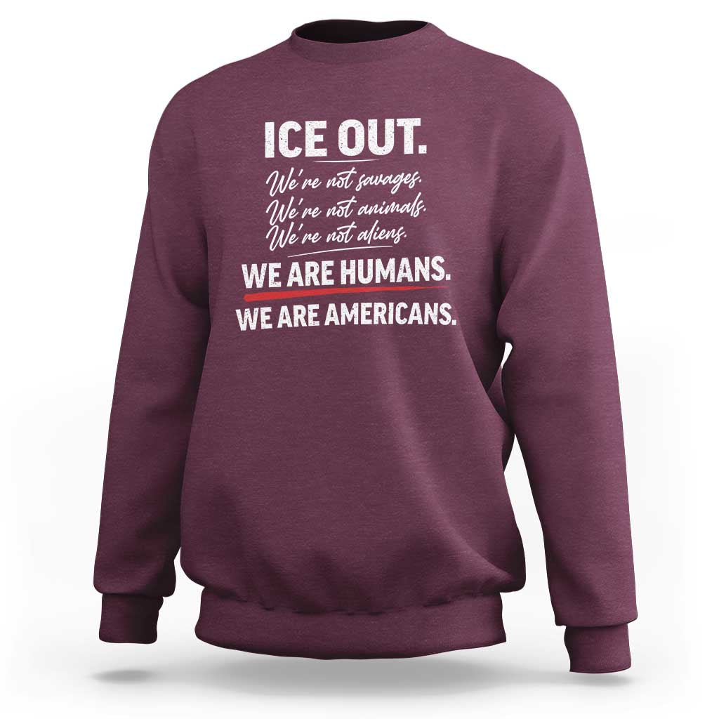 Ice Out We Are Humans We Are Americans Sweatshirt Abolish Ice Protest Statement