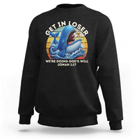 Get In Loser We're Doing God's Will Sweatshirt Funny Christian Bible