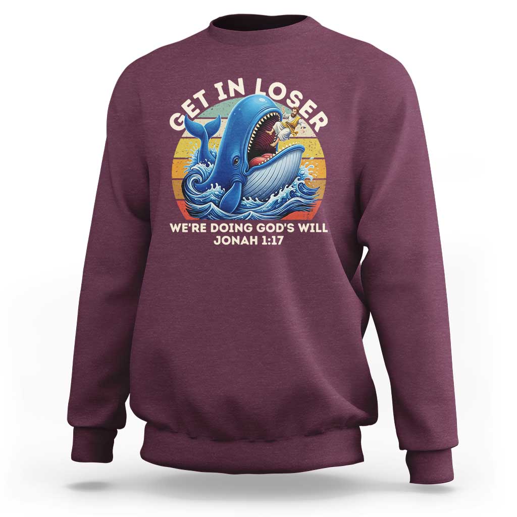 Get In Loser We're Doing God's Will Sweatshirt Funny Christian Bible