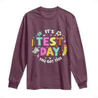 Maroon long-sleeve shirt with colorful 'It's Test Day, You Got This' graphic