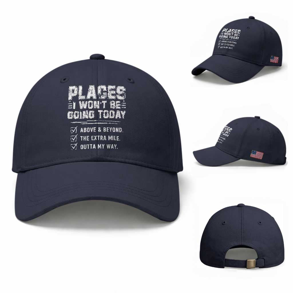 Place I Wont Be Going Today Baseball Cap Funny Work Humor Sarcastic Quote
