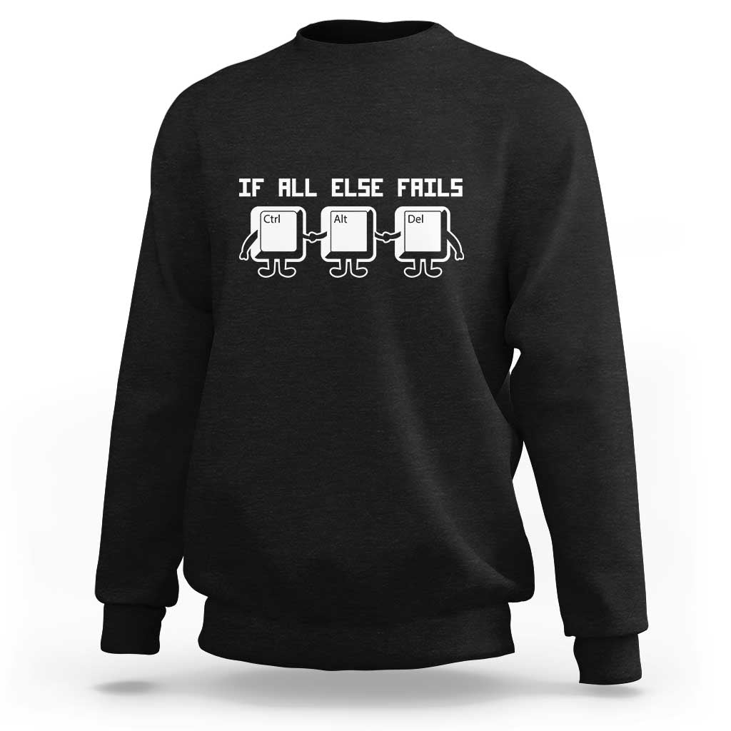 Dark charcoal sweatshirt with “If all else fails” Ctrl Alt Del keyboard graphic