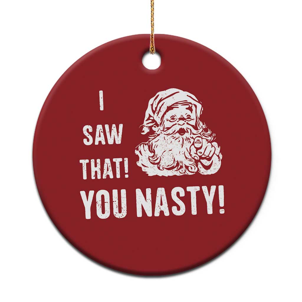 Funny Xmas Santa Christmas Ornament I Saw That You Nasty Xmas Naughty Kids - Wonder Print Shop