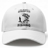 I Do Have Retirement Plan I Plan On Fishing Baseball Cap Retired Men