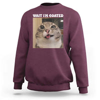 Funny Silly Cat Meme Sweatshirt Wait Im Goated