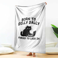 Funny Black Cat Throw Blanket Born To Dilly Dally Forced To Lock In