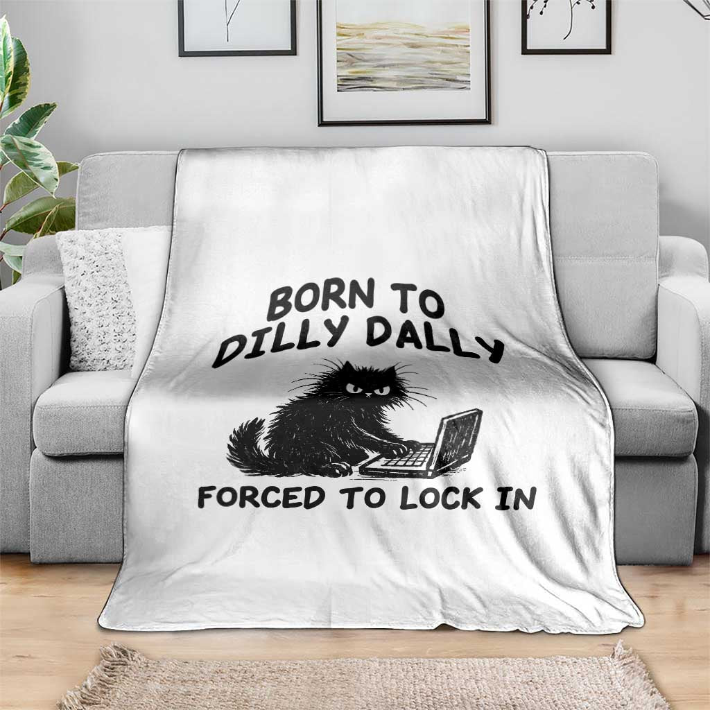 Funny Black Cat Throw Blanket Born To Dilly Dally Forced To Lock In