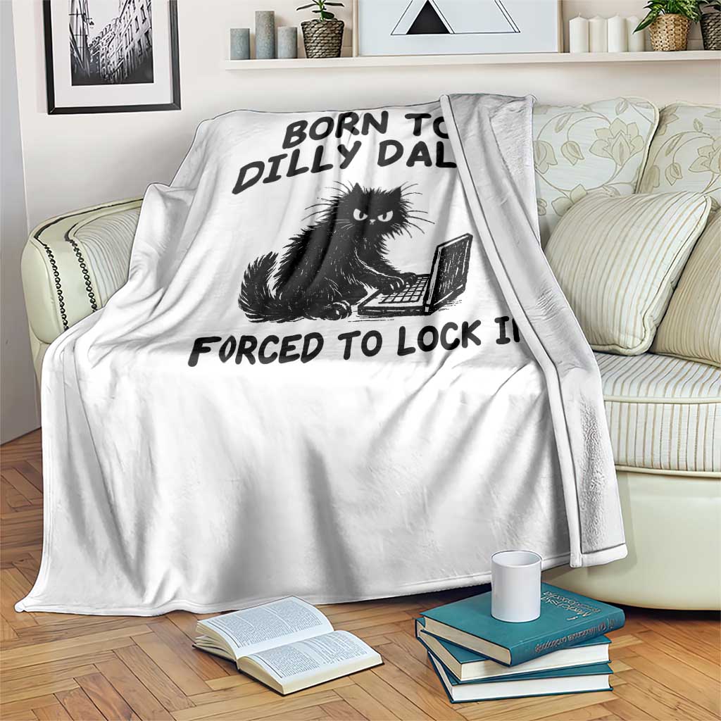 Funny Black Cat Throw Blanket Born To Dilly Dally Forced To Lock In