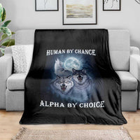 Human By Chance Alpha By Choice Throw Blanket Funny Alpha Wolf Meme