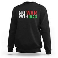 No War With Iran Sweatshirt Anti War Protest Apparel Gift