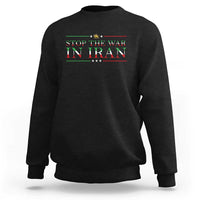Stop The War In Iran Sweatshirt Anti War Protest