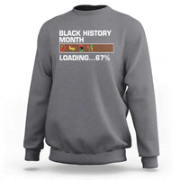 Funny Black History Month Loading Sweatshirt Six Seven Meme