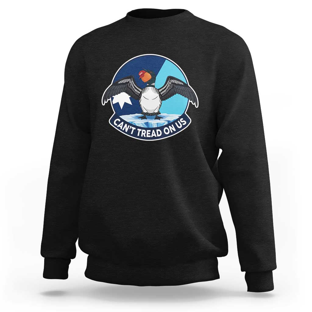 Can Not Tread On Us Sweatshirt Common Loon No Ice Please