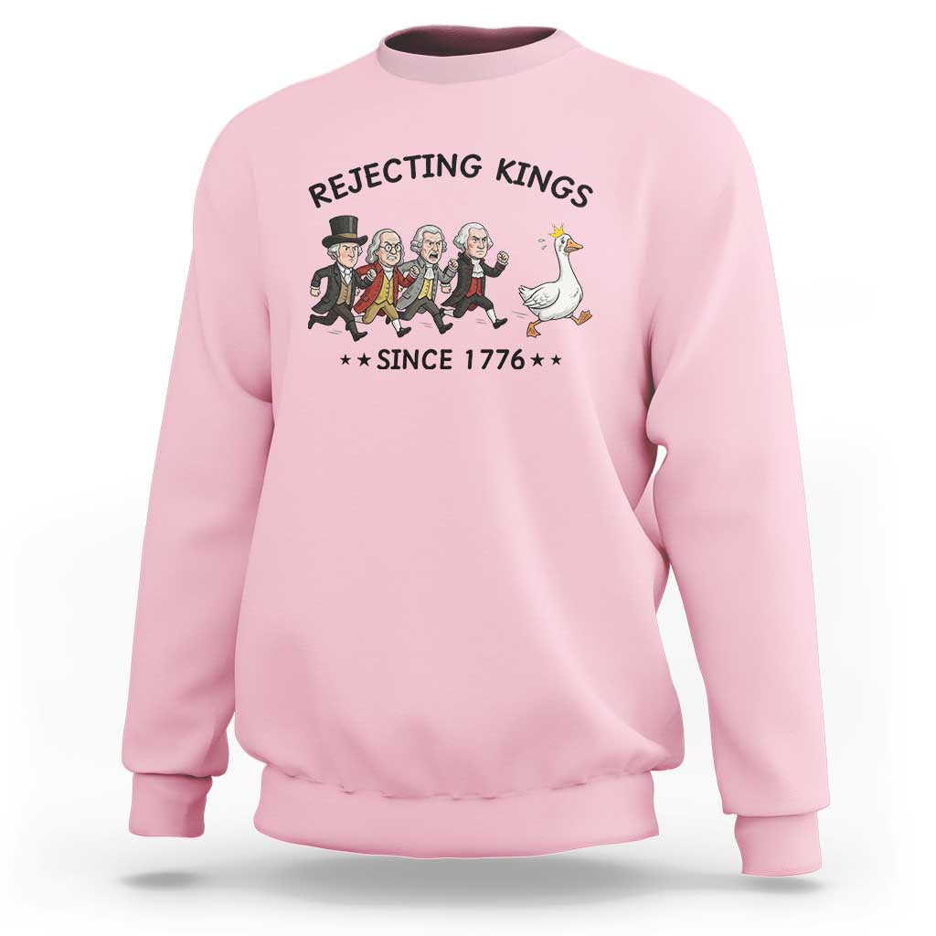 Rejecting Kings Since 1776 Sweatshirt Funny Founding Fathers Chasing Royal Goose