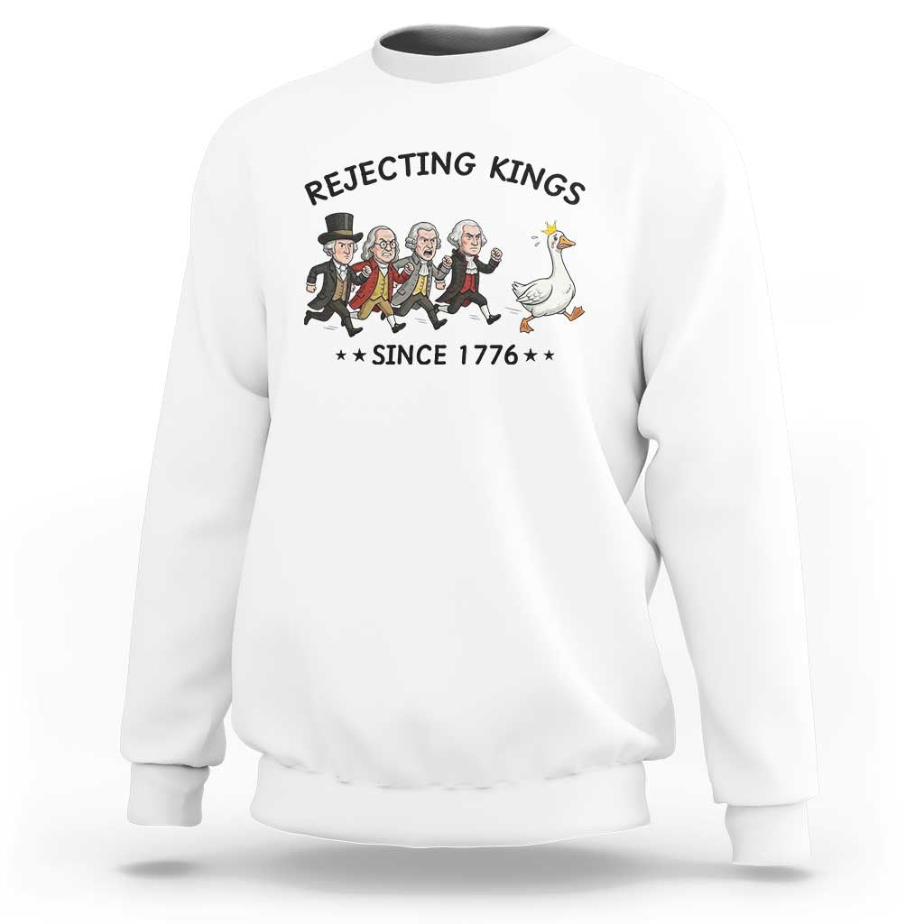 Rejecting Kings Since 1776 Sweatshirt Funny Founding Fathers Chasing Royal Goose