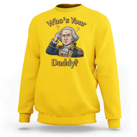 Funny Patriotic George Washington Sweatshirt Who Is Your Daddy