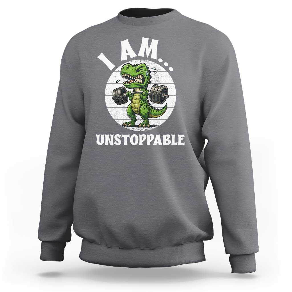I Am Unstoppable Sweatshirt Funny Weightlifting Dinosaur Gym - Wonder Print Shop