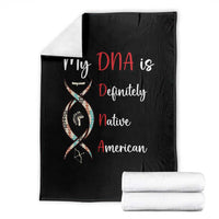 My DNA Is Definitely Native American Throw Blanket Indigenous Pride