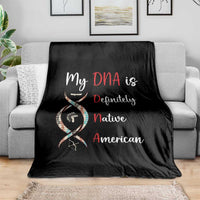 My DNA Is Definitely Native American Throw Blanket Indigenous Pride