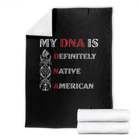 My DNA Is Definitely Native American Throw Blanket Native Roots Pride