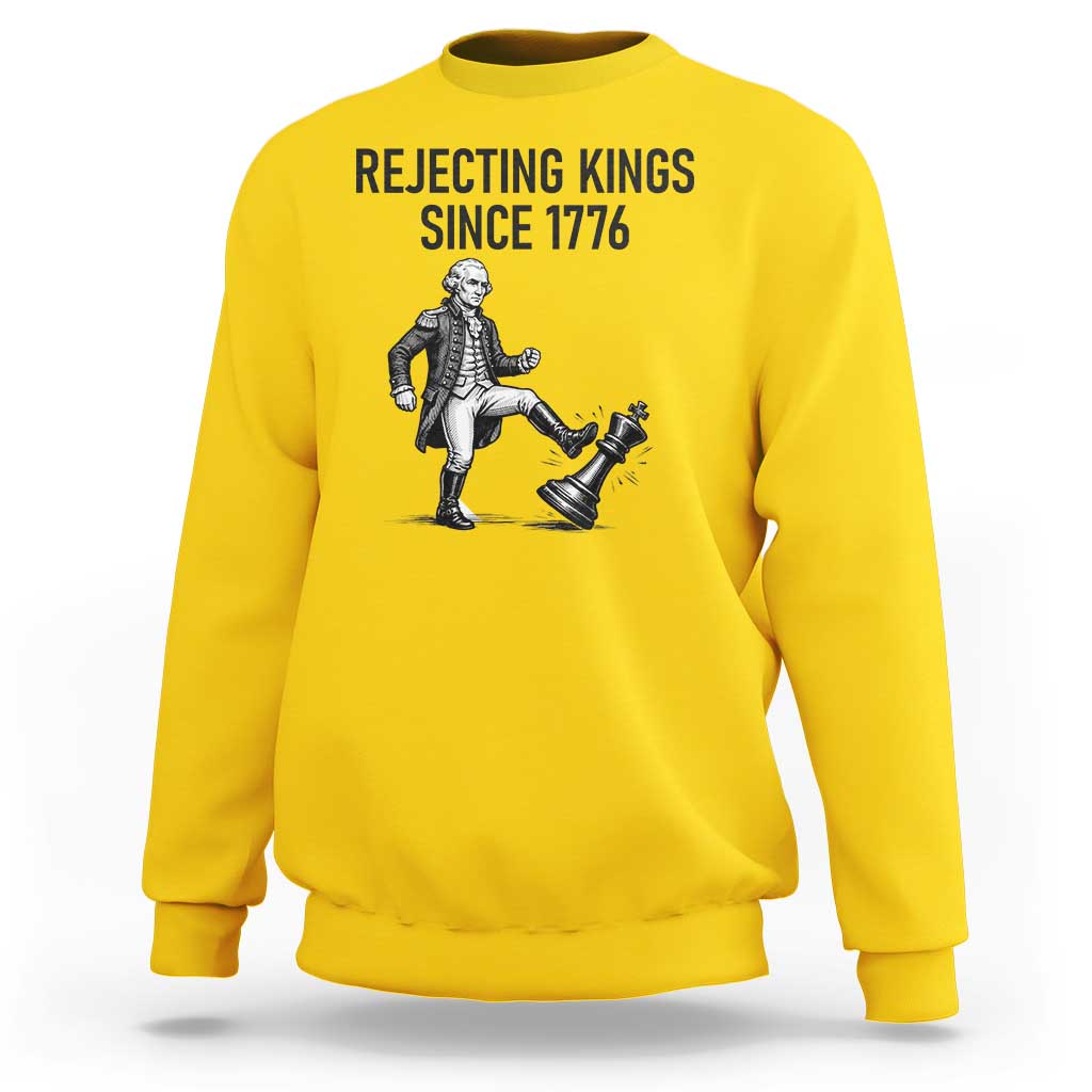 Rejecting Kings Since 1776 Sweatshirt Funny George Washington