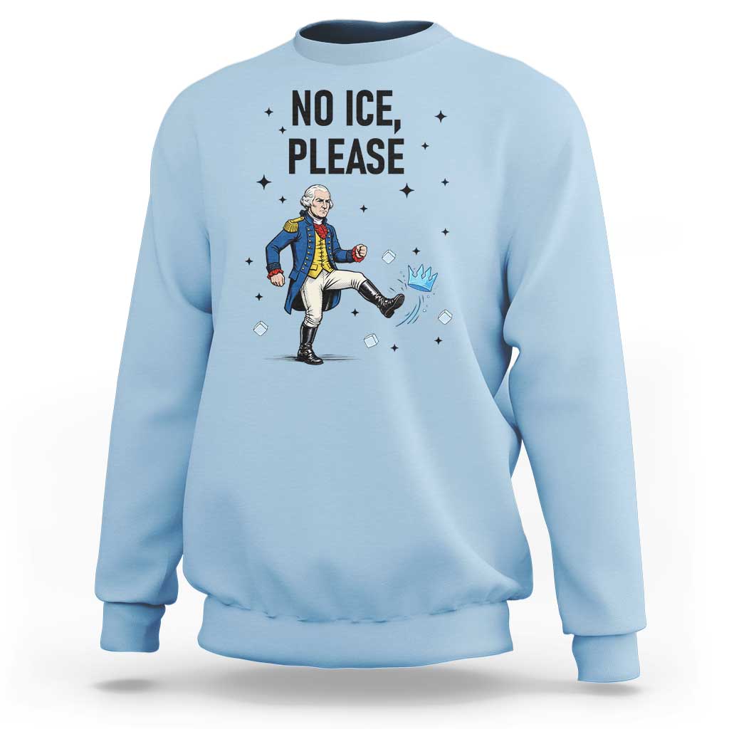 Funny George Washington Sweatshirt No Ice Please