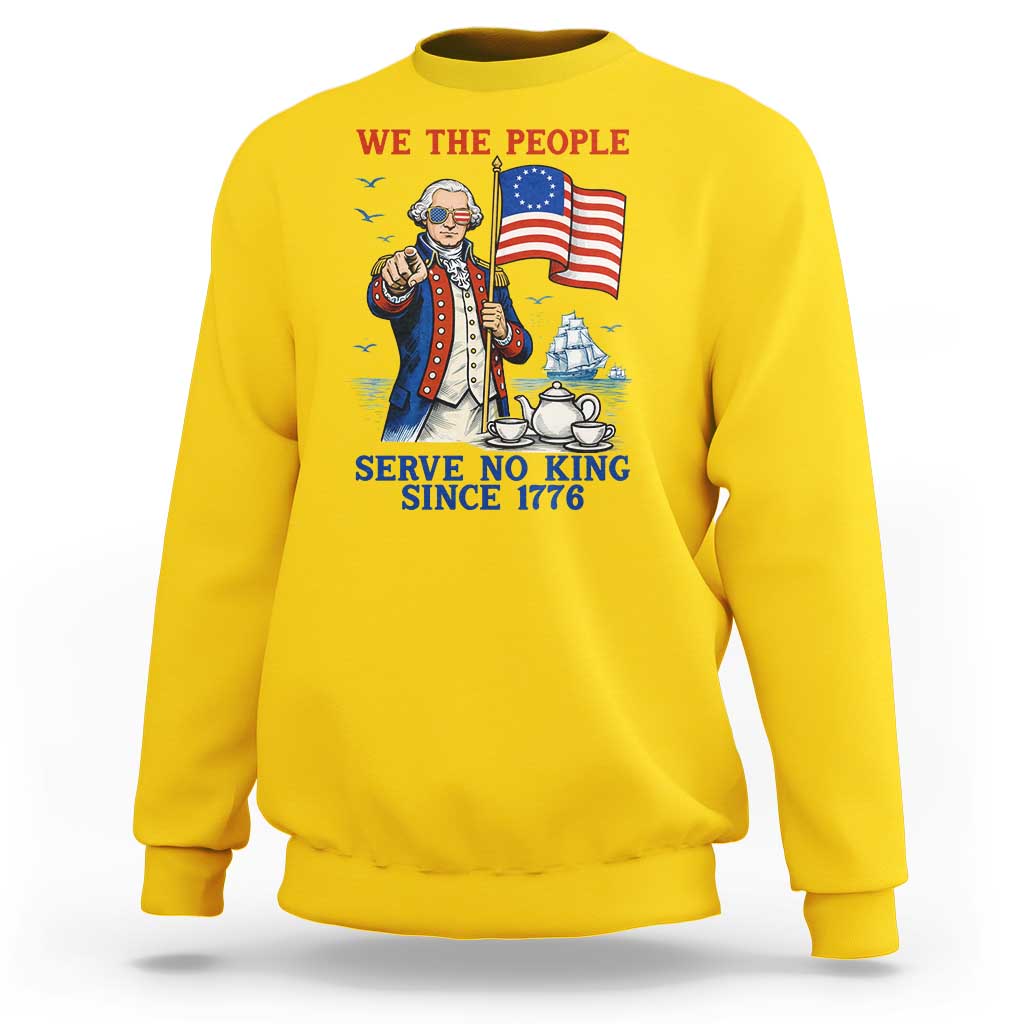 We The People Serve No Kings Sweatshirt Funny George Washington Protest