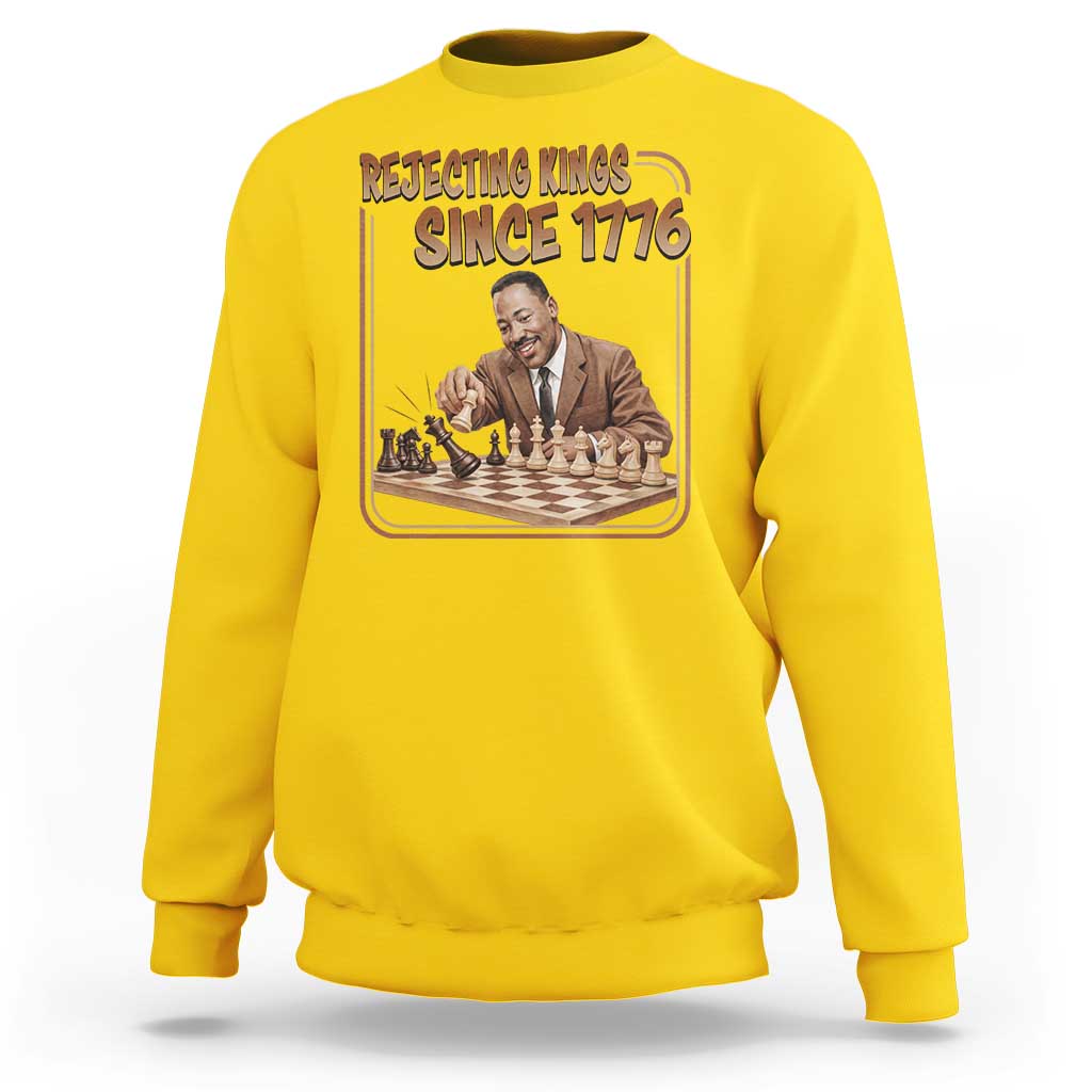 Martin Luther King Sweatshirt Rejecting Kings Since 1776