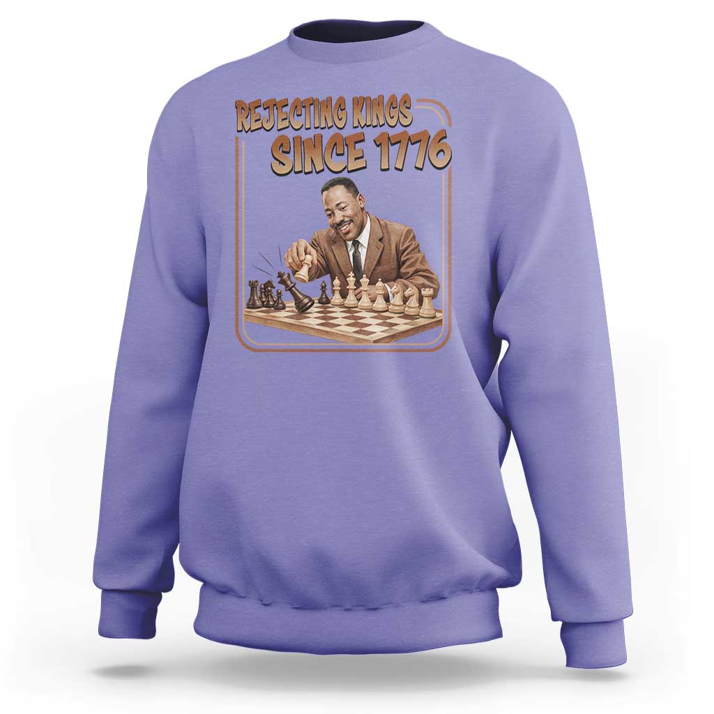 Martin Luther King Sweatshirt Rejecting Kings Since 1776