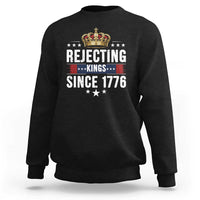 Rejecting Kings Since 1776 Sweatshirt Anti Authoritarian Protest