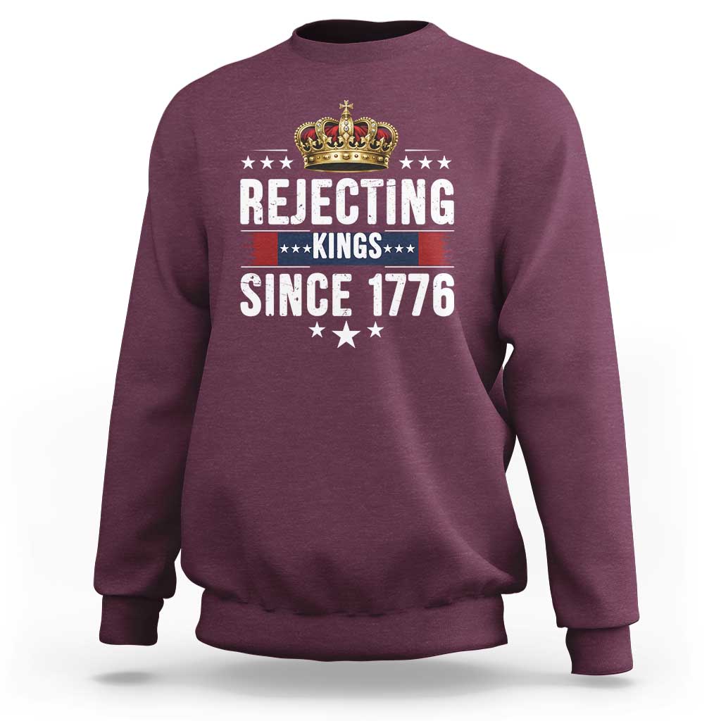 Rejecting Kings Since 1776 Sweatshirt Anti Authoritarian Protest