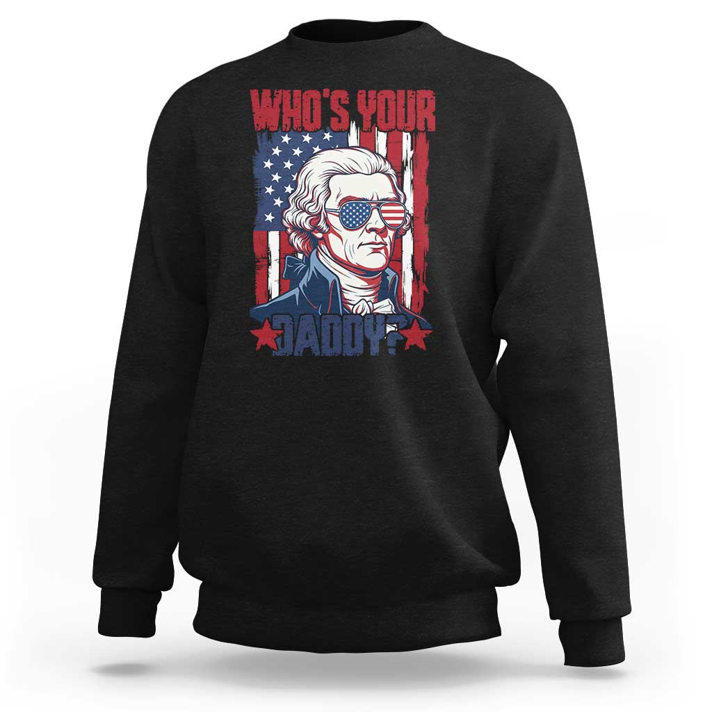 Funny Thomas Jefferson Sweatshirt Who Is Your Daddy