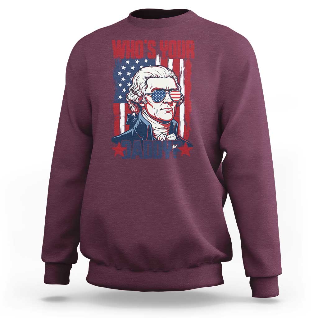 Funny Thomas Jefferson Sweatshirt Who Is Your Daddy