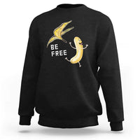 Funny Banana Striptease Be Free Graphic Sweatshirt