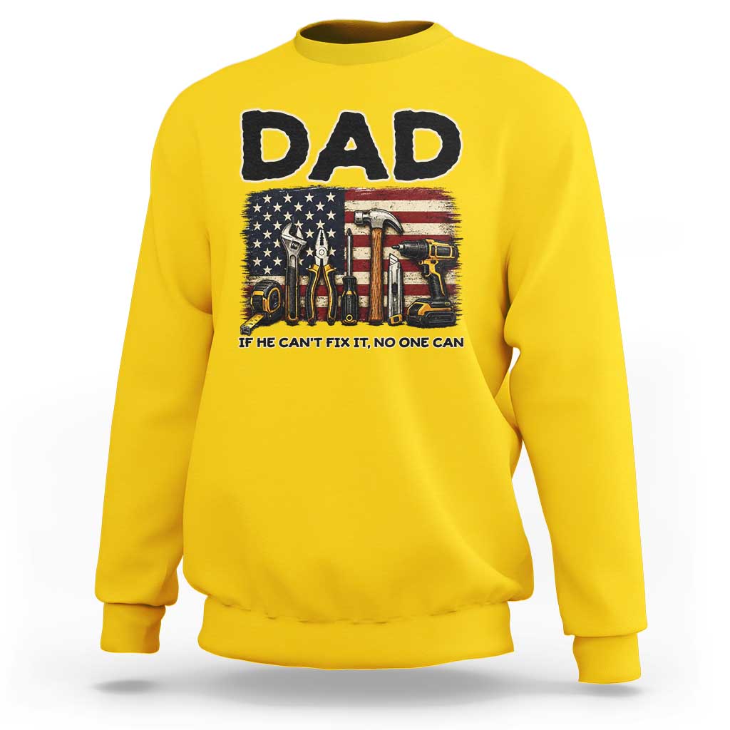 Mechanic Dad American Flag Sweatshirt If He Cant Fix It No One Can