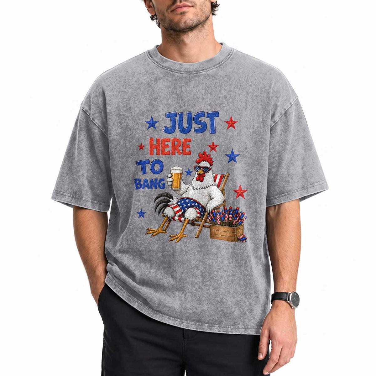 Funny Chicken 4th Of July Celebration Washed Cotton T-Shirt Just Here To Bang