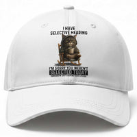 Funny Cat Baseball Cap I Have Selective Hearing Sorry You Were Not Selected